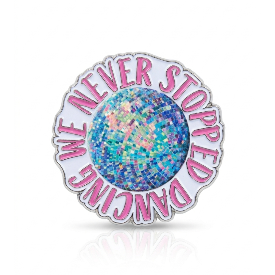We Never Stopped Dancing Disco Ball Pin